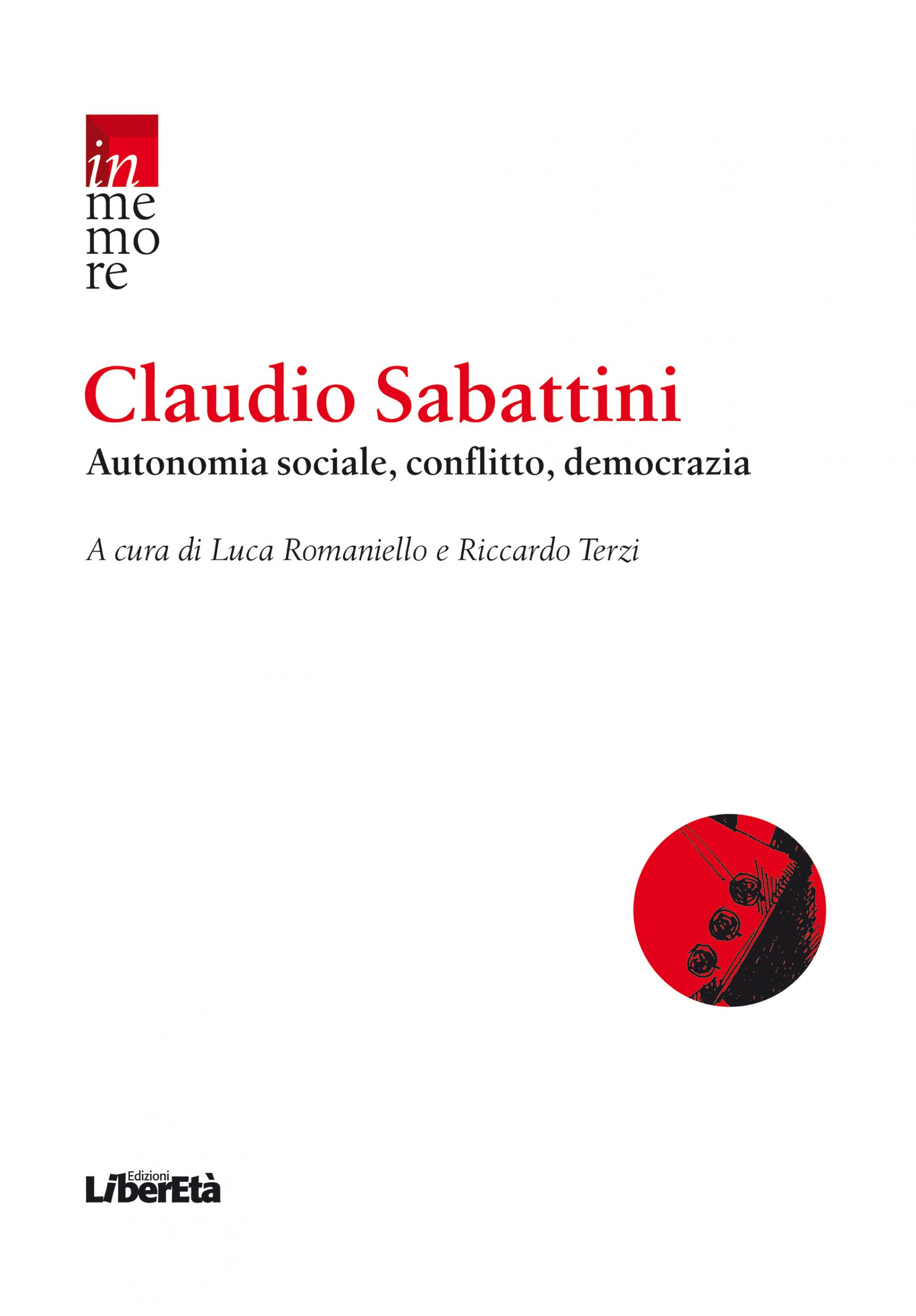 Claudio Sabattini - Autonomia sociale, conflitto, democrazia