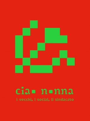 Ciao nonna. I vecchi, i social, il sindacato