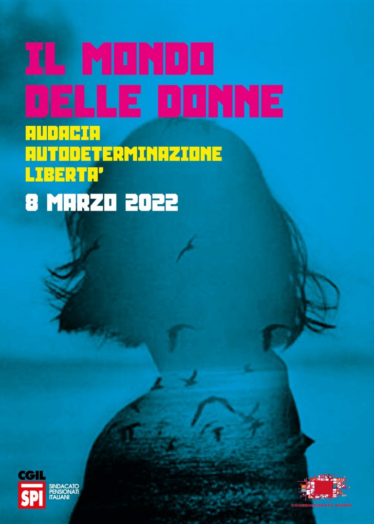 8 marzo 2022. Il mondo delle donne. Audacia, autodeterminazione, libertà